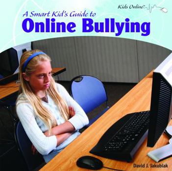 Library Binding A Smart Kid's Guide to Online Bullying Book