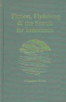 Hardcover Fiction, Flyfishing and the Search for Innocence Book