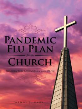 Pandemic Flu Plan for the Church: Ministering to the Community in a Time of Crisis