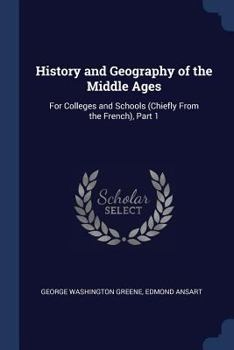 Paperback History and Geography of the Middle Ages: For Colleges and Schools (Chiefly From the French), Part 1 Book