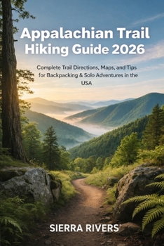 APPALACHIAN TRAIL HIKING GUIDE 2026:... book
