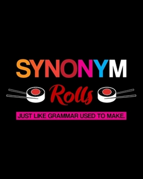 Synonym Rolls Just Like Grammar Used To Make: Teacher Appreciation Notebook Or Journal