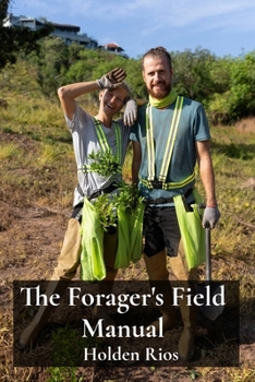 Paperback The Forager's Field Manual: Essential Tools and Techniques for Safe Wild Food Collection Book