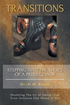 TRANSITIONS - Stepping Into The Shoes Of A Predecessor: Mastering the Art of Taking Over from Someone Ahead of You