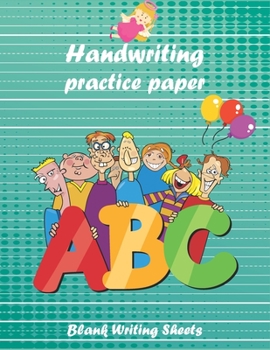 Paperback Handwriting Practice Paper Blank Writing Sheets: Notebook With Blank Writing Sheets For Kindergarten To 3rd Grade Students (Large 8.5x11 Inches - 54 S Book