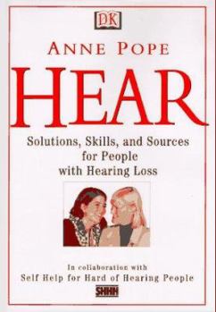 Hardcover Hear: Solutions, Skills, and Sources for People With Hearing Loss Book