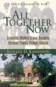 Hardcover All Together Now: Creating Middle-Class Schools Through Public School Choice Book
