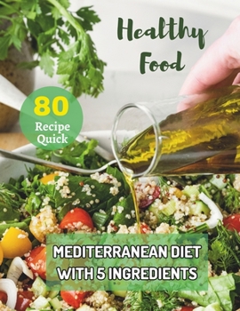 Paperback 80 Dishes: Mediterranean Diet with 5 Ingredients: Effortless Mediterranean: 80 Quick Mediterranean Recipes Book