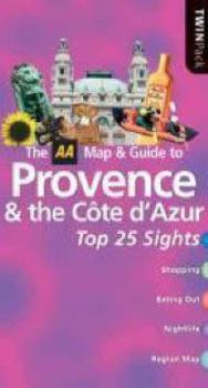 Paperback The AA Map & Guide to Provence & the Cote d'Azur: Top 25 Sights (AA TwinPacks) Book