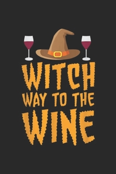 Paperback Witch Way To The Wine: Witch Way To The Wine Funny Halloween Gift Journal/Notebook Blank Lined Ruled 6x9 100 Pages Book