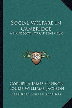 Paperback Social Welfare In Cambridge: A Handbook For Citizens (1907) Book