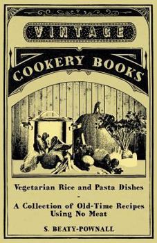 Paperback Vegetarian Rice and Pasta Dishes - A Collection of Old-Time Recipes using No Meat Book