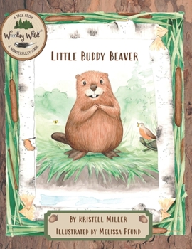 Little Buddy Beaver: A Woodsy Wild Tale