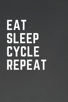Paperback Eat Sleep Cycle Repeat: Cycle Tracking Journal for cycling - Track miles - progress - race results or just use as a journal or personal diary Book