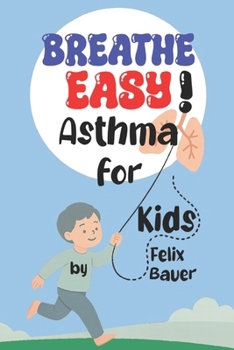 Paperback Breathe Easy!: Understanding Asthma for Kids and Their Families Book