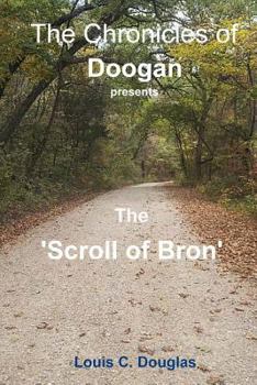 Paperback The Chronicles of Doogan: The Scroll of Bron Book