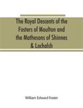 Paperback The royal descents of the Fosters of Moulton and the Mathesons of Shinnes & Lochalsh Book