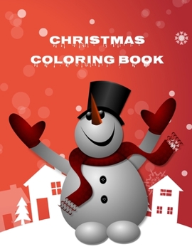 Christmas Coloring Book: Wonderful Christmas Themed Coloring Book - Festive Holiday Themed Coloring Pages - Perfect Stocking Gift for Children