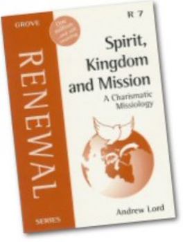 Hardcover Spirit, Kingdom and Mission: A Charismatic Missiology (Renewal) Book