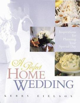 Hardcover A Perfect Home Wedding: Inspirations for Planning Your Special Day Book