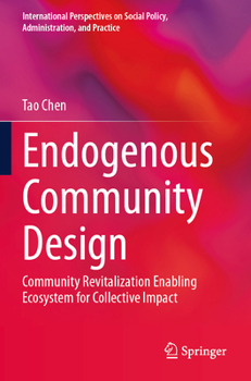 Paperback Endogenous Community Design: Community Revitalization Enabling Ecosystem for Collective Impact Book