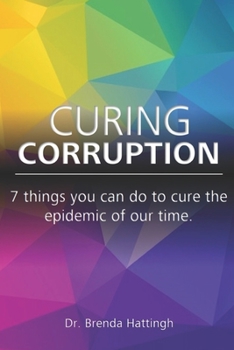 Paperback Curing Corruption. 7 Things you can do to cure the epidemic of our time. Book