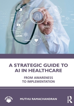 A Strategic Guide to AI in Healthcare: From Awareness to Implementation