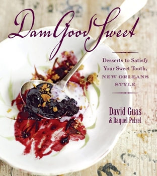 Hardcover Damgoodsweet: Desserts to Satisfy Your Sweet Tooth, New Orleans Style Book