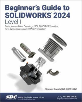 Paperback Beginner's Guide to SOLIDWORKS 2024 - Level I: Parts, Assemblies, Drawings, SOLIDWORKS Visualize and SimulationXpress Book