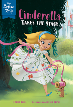 Paperback Disney Before the Story: Cinderella Takes the Stage Book