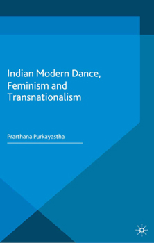 Indian Modern Dance, Feminism and Transnationalism (New World Choreographies)