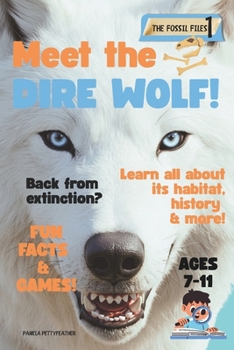 Meet the Dire Wolf! (The Fossil Files)