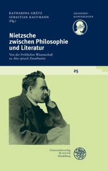 Nietzsche Zwischen Philosophie Und Literatur: Von Der 'frohlichen Wissenschaft' Zu 'also Sprach Zarathustra'