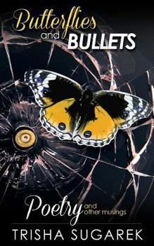 Paperback Butterflies and Bullets: Poetry, Essays and Musings Book