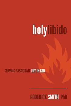 Paperback Holy Libido: Craving Passionate Life in God Book