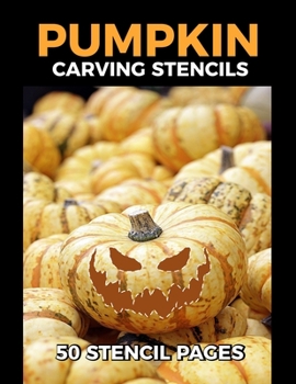 Paperback Pumpkin Carving Stencils 50 Stencil Pages: pumpkin stencils Templates and carving book Full with funny and scary pumpkin faces Patterns & templates fo Book