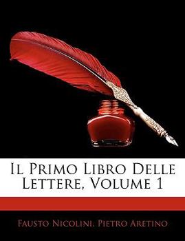 Paperback Il Primo Libro Delle Lettere, Volume 1 [Italian] Book