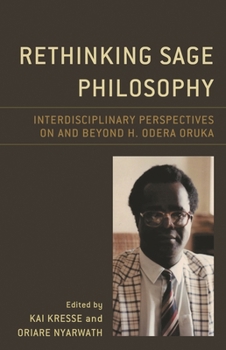 Hardcover Rethinking Sage Philosophy: Interdisciplinary Perspectives on and Beyond H. Odera Oruka Book