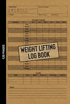 Paperback Weight Lifting Log Book: Workout Journal for Beginners & Beyond, Fitness Logbook for Men and Women, Personal Exercise Notebook for Strength Tra Book