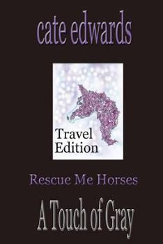 Paperback Rescue Me Horses: A Touch of Gray: Travel Edition Book