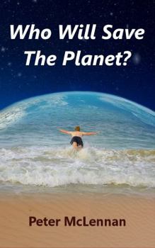 Who Will Save the Planet?