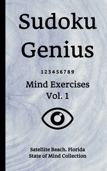 Paperback Sudoku Genius Mind Exercises Volume 1: Satellite Beach, Florida State of Mind Collection Book