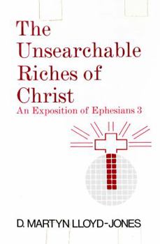 Hardcover Unsearchable Riches of Christ: An Exposition of Ephesians 3 Book