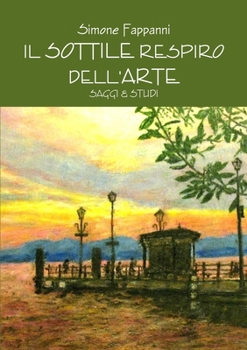 Paperback Il sottile respiro dell'arte [Italian] Book