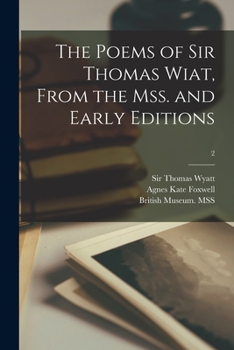 Paperback The Poems of Sir Thomas Wiat, From the Mss. and Early Editions; 2 Book