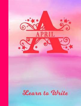 April Learn to Write: Personalized Letter A First Name Handwriting Primary Composition Practice Paper | Glossy Pink & Blue Watercolor Effect Notebook ... 1st 2nd 3rd Grade Students (K-1, K-2, K-3)