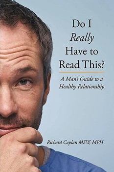 Hardcover Do I Really Have to Read This?: A Man's Guide to a Healthy Relationship Book