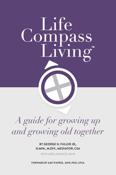 Paperback Life Compass Living: A Guide for Growing Up and Growing Old Together Book