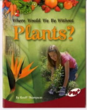 Hardcover Where Would We Be Without Plants?: PM Plus: Ruby Book