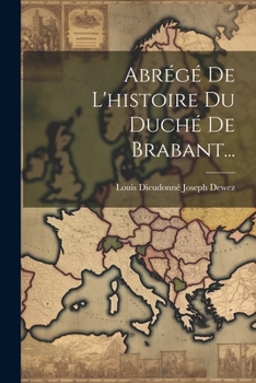 Paperback Abrégé De L'histoire Du Duché De Brabant... [French] Book